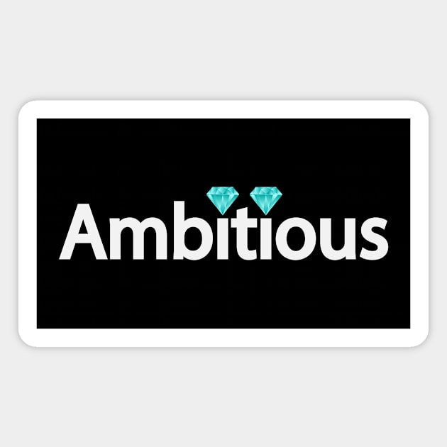 Ambitious creative text design Magnet by BL4CK&WH1TE 